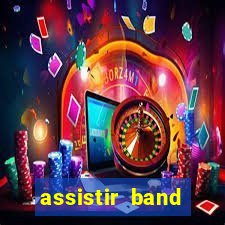 assistir band sports gratis